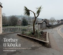 Cover of Wayne Barrar's Torbay tī kōuka: a New Zealand tree in the English Riviera